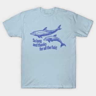 So Long and Thanks for all the Fish T-Shirt